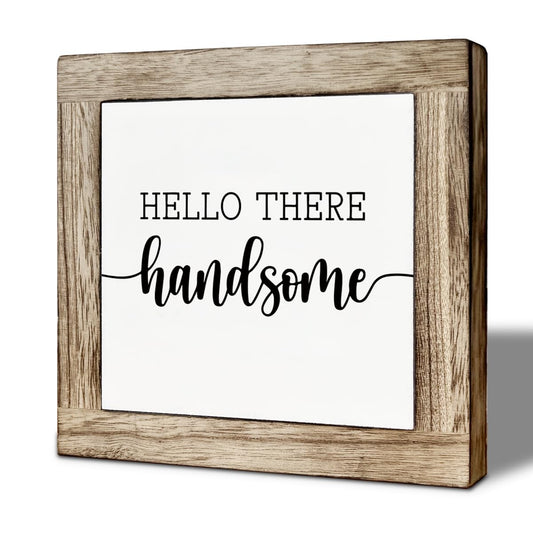 Farmhouse Inspirational Wooden Box Sign, Hello There Handsome Quote Sign, Rustic Motivational Decor for Tabletop, Funny Home Desk Decor for Living Room Office 5.9x5.9 Inches
