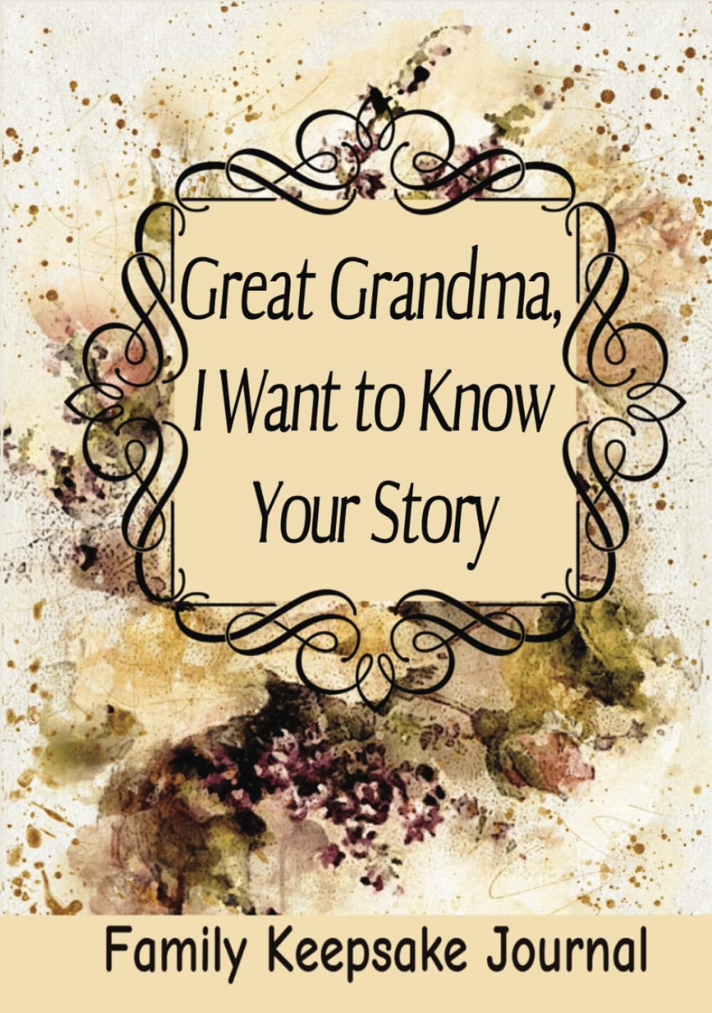 Great Grandma, I Want to Know Your Story: 7" x 10" Grandparent Keepsake Guided Journal and Memory Book for Great Grandmothers to Share their Life ... with their Great Grandchildren (100 Pages)
