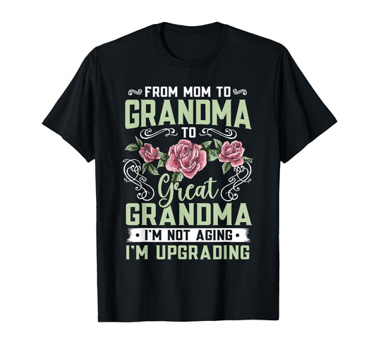 Mom Grandma Great Grandma Mothers Day T-Shirt