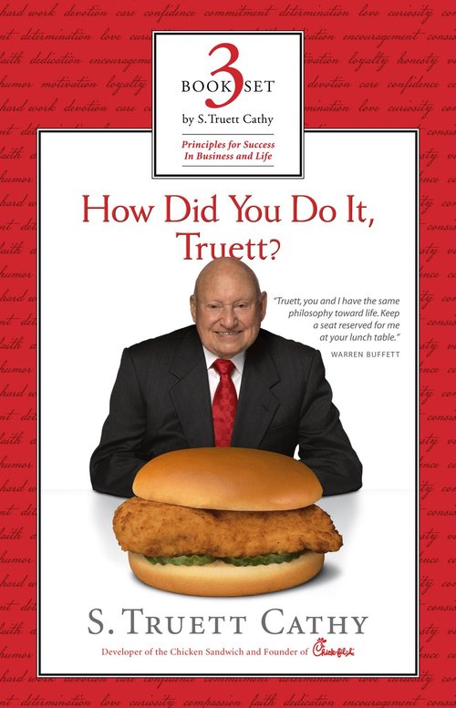 How Did You Do It, Truett?/ It's Better to Build Boys Than Mend Men/ Eat Mor Chikin: Inspire More People: Principles for Success in Business and Life