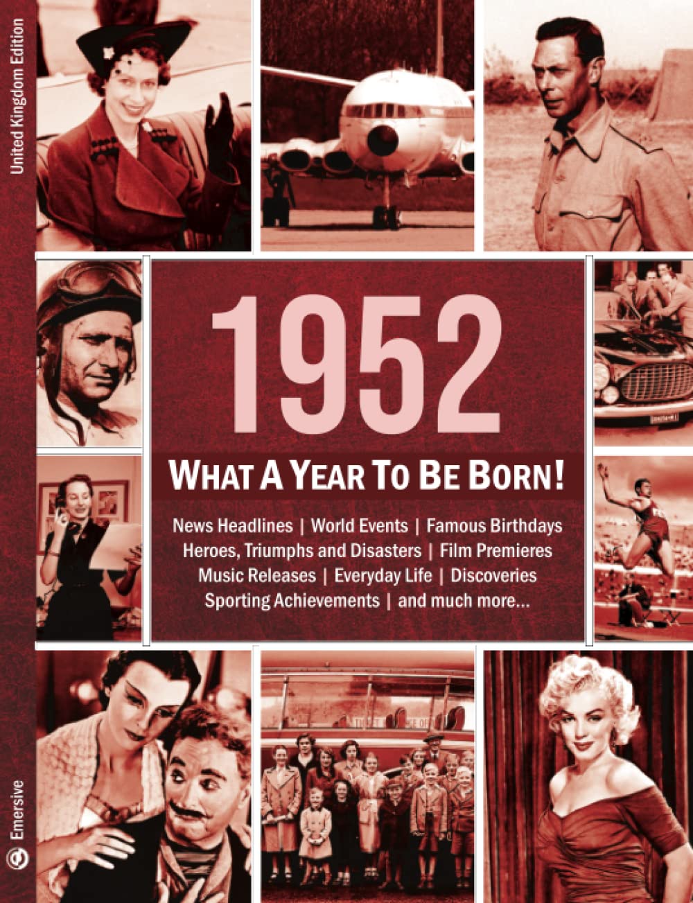 1952: What A Year To Be Born!: The Perfect Present for a 70th Birthday (What A Year To Be Born Series)