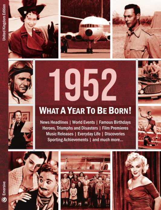 1952: What A Year To Be Born!: The Perfect Present for a 70th Birthday (What A Year To Be Born Series)