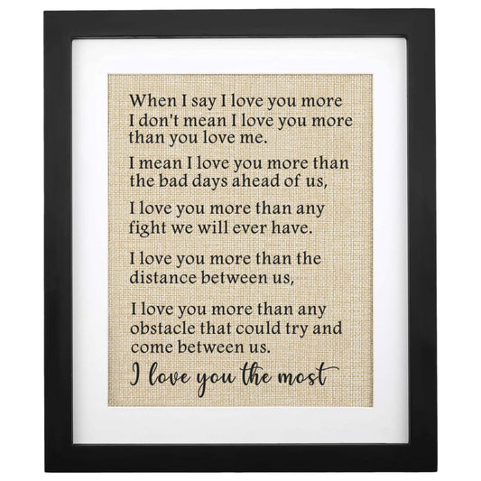 Corfara Framed Burlap Print, 11" W x 13" H, Anniversary & Birthday Gifts for Him & Her, I Love You The Most, Valentine & Deployment Gift