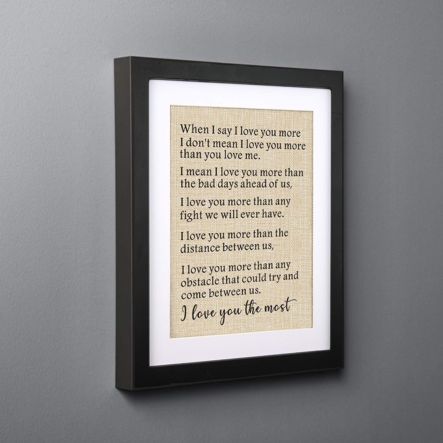 Corfara Framed Burlap Print, 11" W x 13" H, Anniversary & Birthday Gifts for Him & Her, I Love You The Most, Valentine & Deployment Gift
